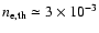 $n_{\rm e,th}\simeq 3\times 10^{-3}$