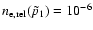 $n_{\rm e,rel}( \tilde{p}_1)=10^{-6}$