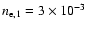 $n_{\rm e,1} = 3 \times 10^{-3}$