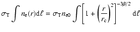 $\displaystyle \sigma_{\rm T} \int n_{\rm e}(r) {\rm d}\ell= \sigma_{\rm T} n_{\...
...
\left[ 1+ \left( \frac{r}{r_{\rm c}} \right)^2 \right]^{-3\beta/2} {\rm d}\ell$