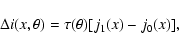 \begin{displaymath}
\Delta i(x,\theta)=\tau(\theta) [j_1(x)-j_0(x)] ,
\end{displaymath}