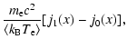 $\displaystyle \frac{m_{\rm e} c^2}{\langle k_{\rm B} T_{\rm e} \rangle} [j_1(x)-j_0(x)],$