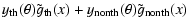 $\displaystyle y_{\rm th}(\theta) \tilde{g}_{\rm th}(x)+y_{\rm nonth} (\theta) \tilde{g}_{\rm nonth}(x)$