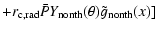$\displaystyle + r_{\rm c,rad} \bar{P} Y_{\rm nonth}(\theta) \tilde{g}_{\rm nonth}(x)]$