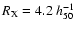 $R_{\rm X} = 4.2 ~h_{50}^{-1}$