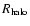 $R_{\rm halo}$