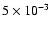 $5\times 10^{-3}$