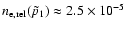 $n_{\rm e,rel}(\tilde{p}_1)\approx 2.5 \times
10^{-5}$