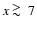 $x \ \raise -2.truept\hbox{\rlap{\hbox{$\sim$ }}\raise5.truept \hbox{$>$ }\ }7$