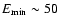 $E_{\rm min} \sim 50$