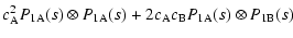 $\displaystyle c_{\rm A}^2 P_{\rm 1A}(s)\otimes
P_{\rm 1A}(s)+2c_{\rm A}c_{\rm B} P_{\rm 1A}(s) \otimes P_{\rm 1B}(s)$