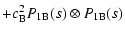 $\displaystyle + c_{\rm B}^2 P_{\rm 1B}(s) \otimes
P_{\rm 1B}(s)$