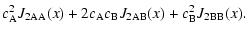 $\displaystyle c_{\rm A}^2
J_{\rm 2AA} (x) +2c_{\rm A}c_{\rm B} J_{\rm 2AB}(x)+c_{\rm B}^2 J_{\rm 2BB}(x).$