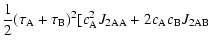 $\displaystyle \frac{1}{2}(\tau_{\rm A}+\tau_{\rm B})^2
[c_{\rm A}^2J_{\rm 2AA}+2c_{\rm A}c_{\rm B}J_{\rm 2AB}$