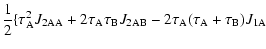 $\displaystyle \frac{1}{2}\{\tau_{\rm A}^2 J_{\rm 2AA} +2\tau_{\rm A}\tau_{\rm B} J_{\rm 2AB} -2\tau_{\rm A}(\tau_{\rm A}+\tau_{\rm B})
J_{\rm 1A}$
