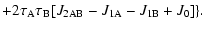 $\displaystyle +2\tau_{\rm A}\tau_{\rm B}[J_{\rm 2AB}-J_{\rm 1A}-J_{\rm 1B}+J_0]\}.$