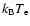 $k_{\rm B}T_{\rm e}$