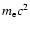 $m_{\rm e}c^2$