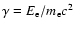 $\gamma=E_{\rm e}/m_{\rm e}c^2$