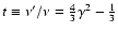 $t \equiv \nu' / \nu = {4 \over 3} \gamma^2 - {1 \over
3}$