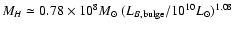$M_H \simeq 0.78 \times
10^8 M_{\odot}\ (L_{B,\rm bulge}/10^{10} L_{\odot})^{1.08}$
