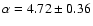 $\alpha=4.72 \pm 0.36$