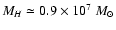 $M_H \simeq 0.9 \times 10^7 ~M_{\odot}$