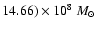 $14.66)
\times 10^8~ M_{\odot}$