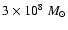$ 3 \times 10^8 ~M_{\odot}$