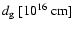 $d_{\rm g}~[10^{16}~\rm {cm}]$