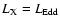 $L_{{\rm X}} = L_{{\rm Edd}}$