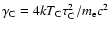 $\gamma _{{\rm C}} = 4 k T_{{\rm C}} \tau _{{\rm C}}^2 / m_{{\rm e}} c^2$