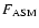 $F_{\rm ASM}$