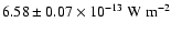 $6.58 \pm 0.07 \times 10^{-13} ~ {\rm W} ~ {\rm m}^{-2}$