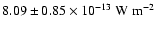 $8.09 \pm 0.85 \times 10^{-13} ~ {\rm W} ~ {\rm m}^{-2}$