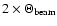 $2\times\Theta_{\rm beam}$