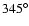 $345^\circ$