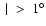 $~\vert ~ > ~ 1^\circ$