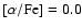 $[\alpha/\rm Fe] = 0.0$