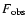 $F_{\rm obs}$