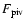 $F_{\rm piv}$