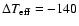 $\Delta T_{\rm eff} = -140$