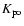 $K_{\rm po}$