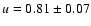 ${u}=0.81\pm0.07$