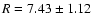 $R=7.43\pm 1.12$