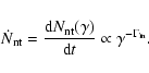 \begin{displaymath}\dot N_{\rm nt} = \frac{{\rm d} N_{\rm nt}(\gamma)}{{\rm d} t}\propto \gamma^{-\Gamma_{\rm in}}.
\end{displaymath}