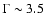 $\Gamma \sim3.5$