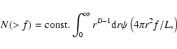 \begin{displaymath}N(>f)={\rm const.} \int^{\infty }_0 r^{D-1} {\rm d}r \psi \left(4 \pi r^2f/L_*\right)
\end{displaymath}