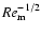 ${Re}_{\rm m}^{-1/2}$