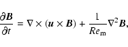 \begin{displaymath}\frac{\partial {\vec B}}{\partial t} = \nabla \times ( {\vec u}
\times {\vec B})
+ \frac{1}{{Re}_{\rm m}} \nabla^2 {\vec B},
\end{displaymath}
